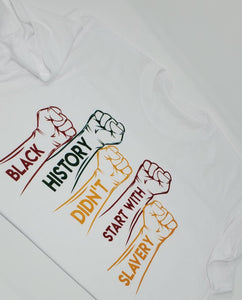 Black-History-Sale T-shirt | "Black History Didn't Start with Slavery" | Colorful Statement Tee | Juneteenth Celebration Tshirt| Black Histo
