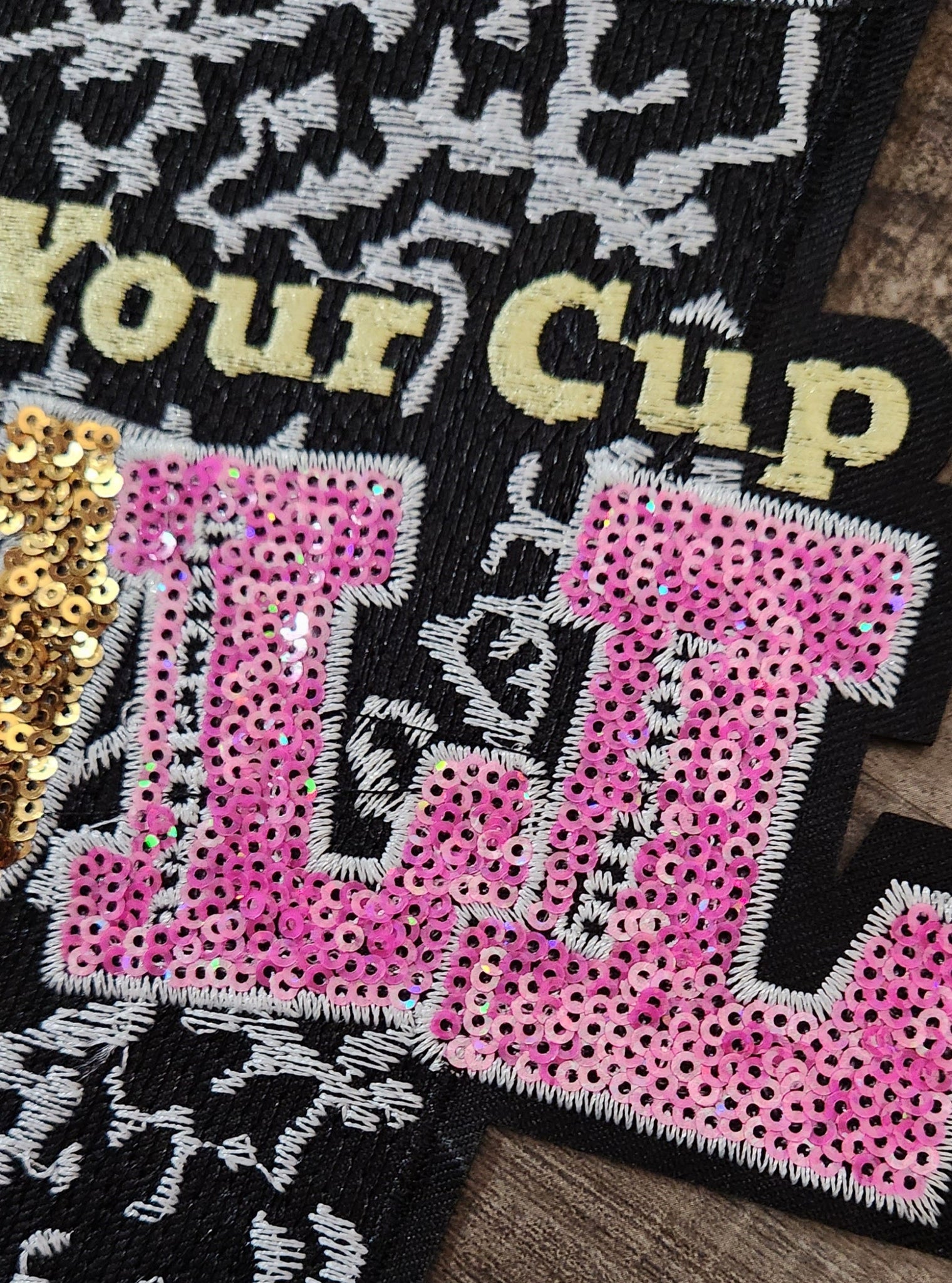 "YaaY-You: Talk To YOU Nice: Keep Your Cup Full" Large, 8" Cup, Sequins & Embroidery, Iron-on Patch for Clothing and More