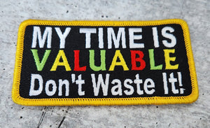 Colorful "My Time is Valuable" Iron-On Embroidered Patch - 4" x 2" Size: Empowerment and Expression in Vibrant Hues