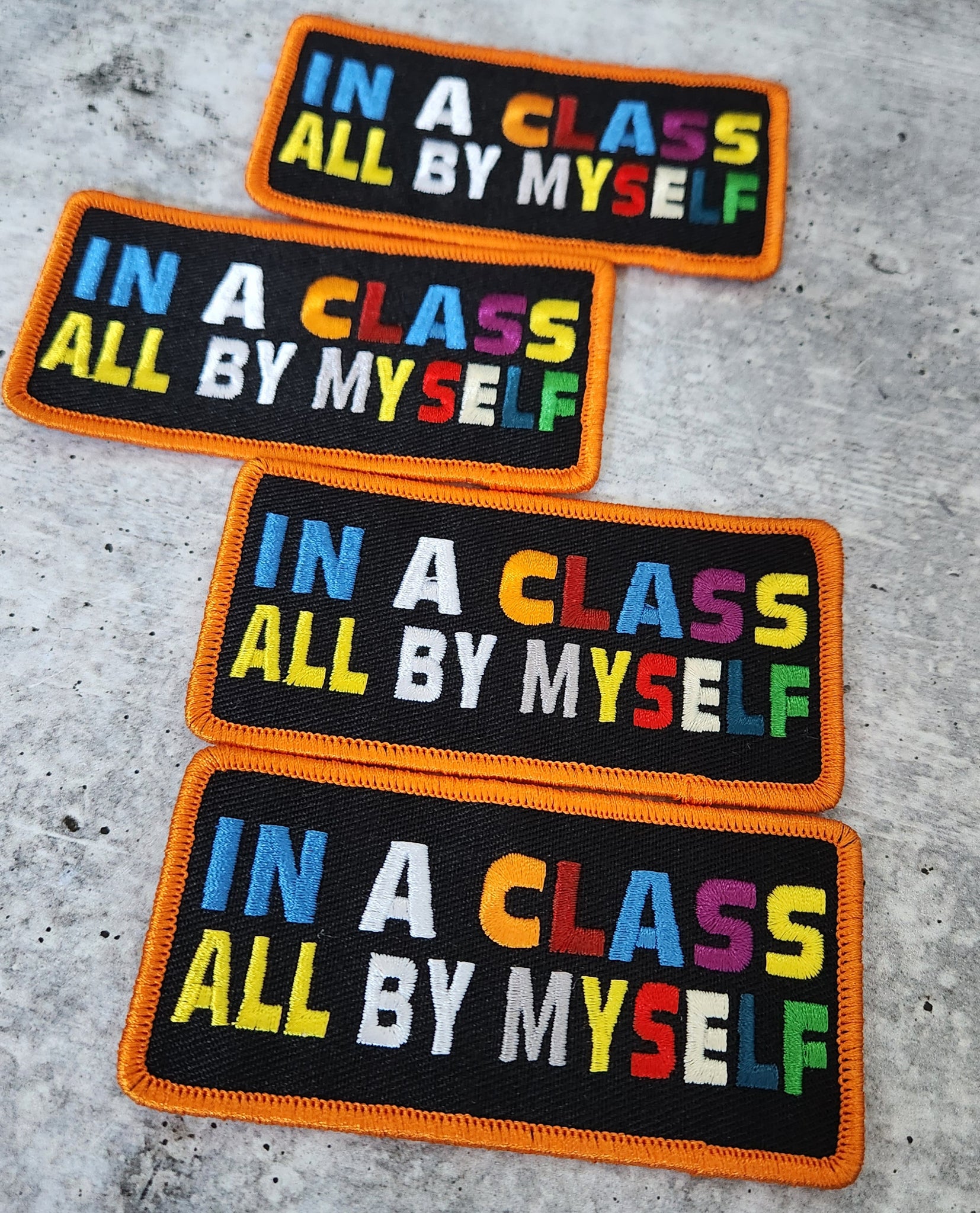 Colorful "In a Class All by Myself" Iron-On Embroidered Patch - 4" x 2" Size: Embrace Individuality with Vibrant Confidence