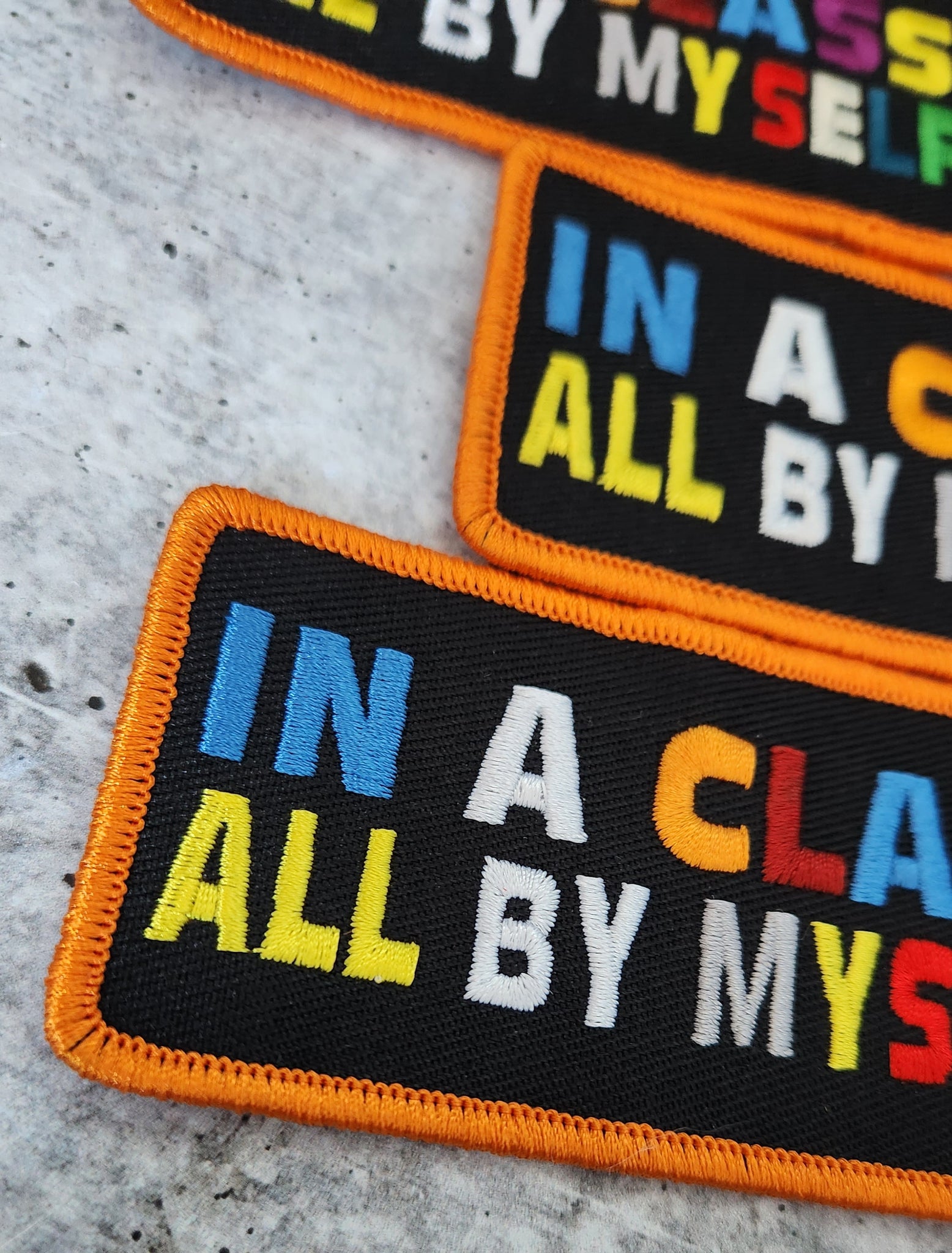 Colorful "In a Class All by Myself" Iron-On Embroidered Patch - 4" x 2" Size: Embrace Individuality with Vibrant Confidence