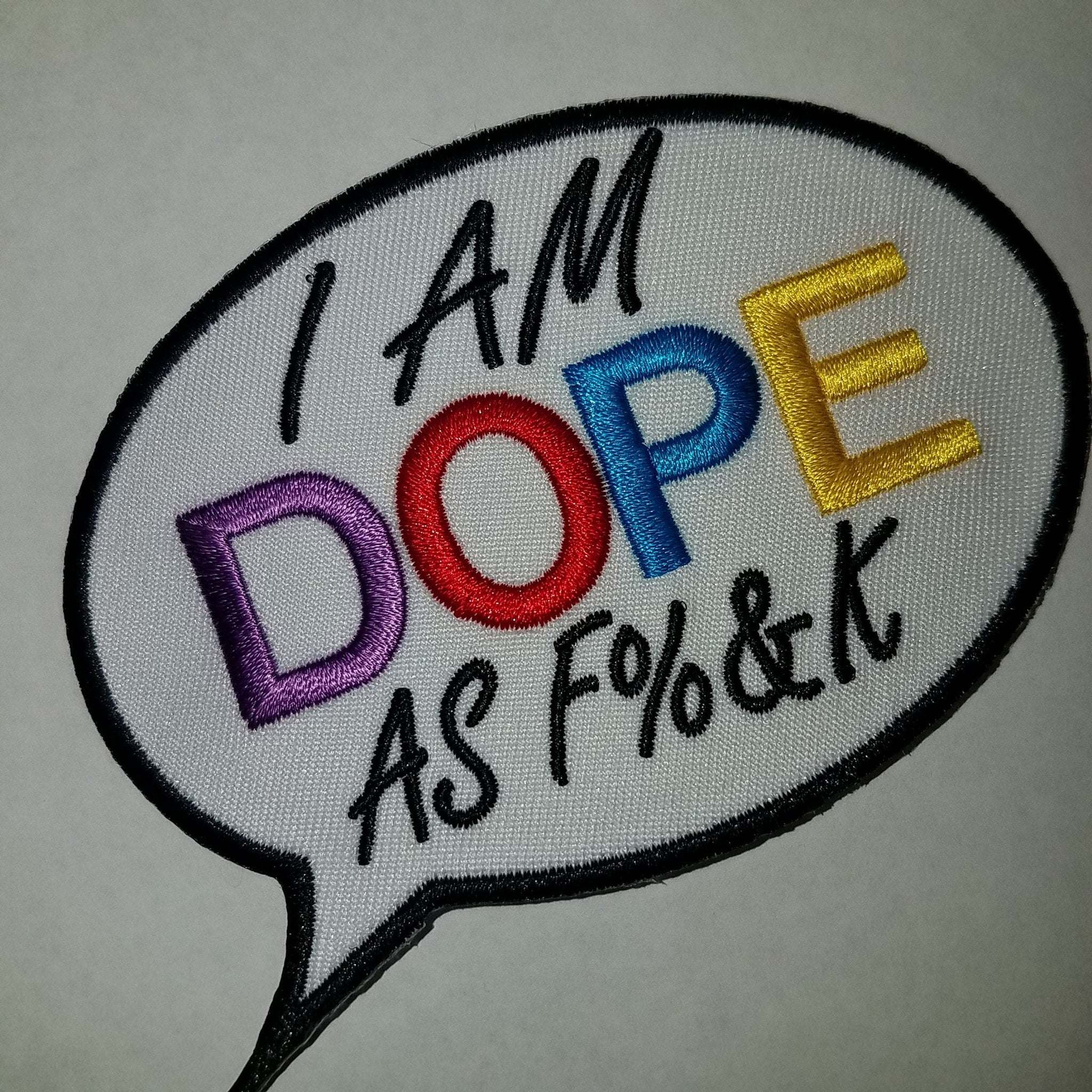 Colorful Applique, 1-pc, Iron-on "I am DOPE as F%&K" Size 4" Custom-made Embroidered Patch; Cool Patch; Word Bubble Patch