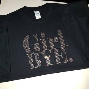 Popular, BLING T-shirt, "Girl Bye" *AB Crystal Sparkling Rhinestones*, Graphic Tee, Popular Shirt, Gifts for Her, Fashion Shirt, Wordy Shirt
