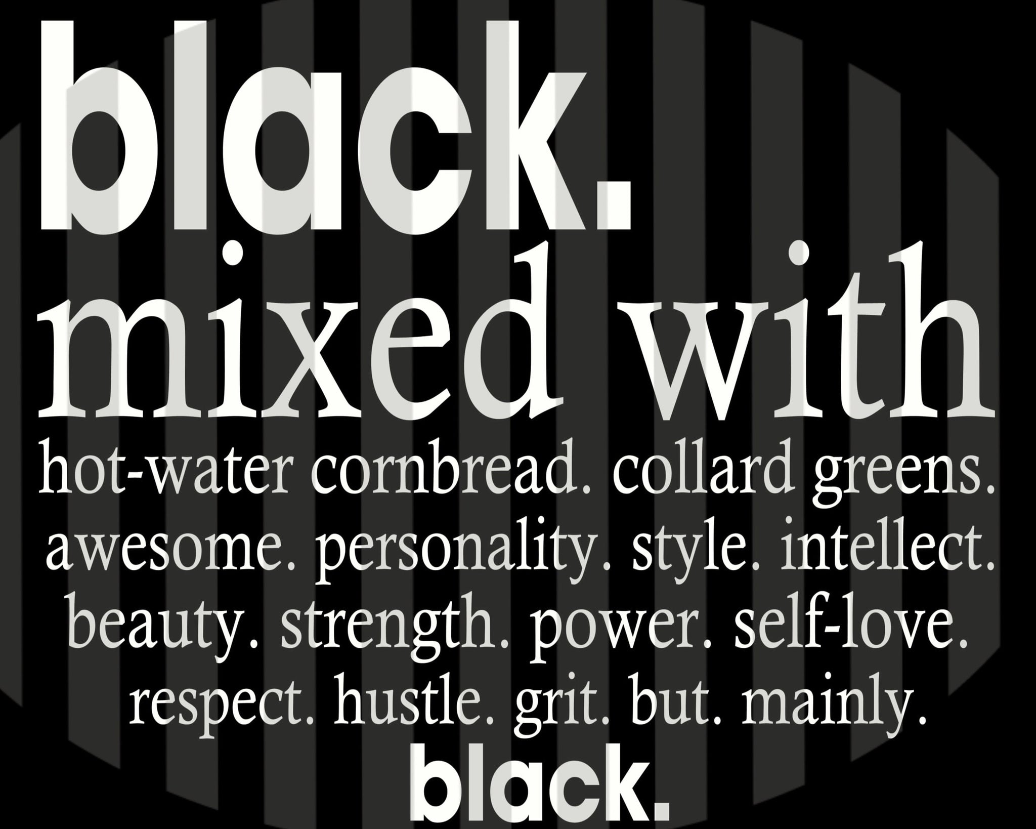 The ORIGINAL "Black mixed with... Mainly Black" (Vector File) Print Your Own Products With This Quote