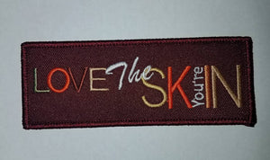 Skin tones, statement patch, "Love the Skin You're In" Iron or Sew on Embroidered Patch;