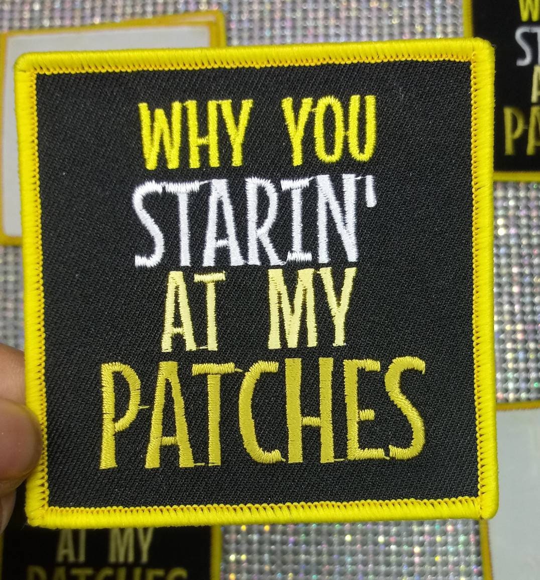 Iron-on, Why you starin at my patches iron-on, Patch/Applique, Yello –  PatchPartyClub