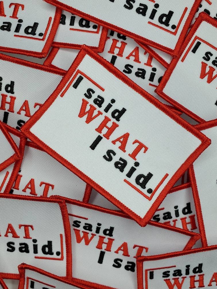 NEW Exclusive "I Said What I Said" Snazzy Statement Patch, Iron-on Embroidered Patch; Feminist Patch, Size 4"x2", Red & White Patch, Diy