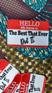 New Arrival, "Hello My Name is... The Best That Ever Did It patch," 4"x3" inch, Cool Applique For Clothing, Iron-on Embroidered Patch