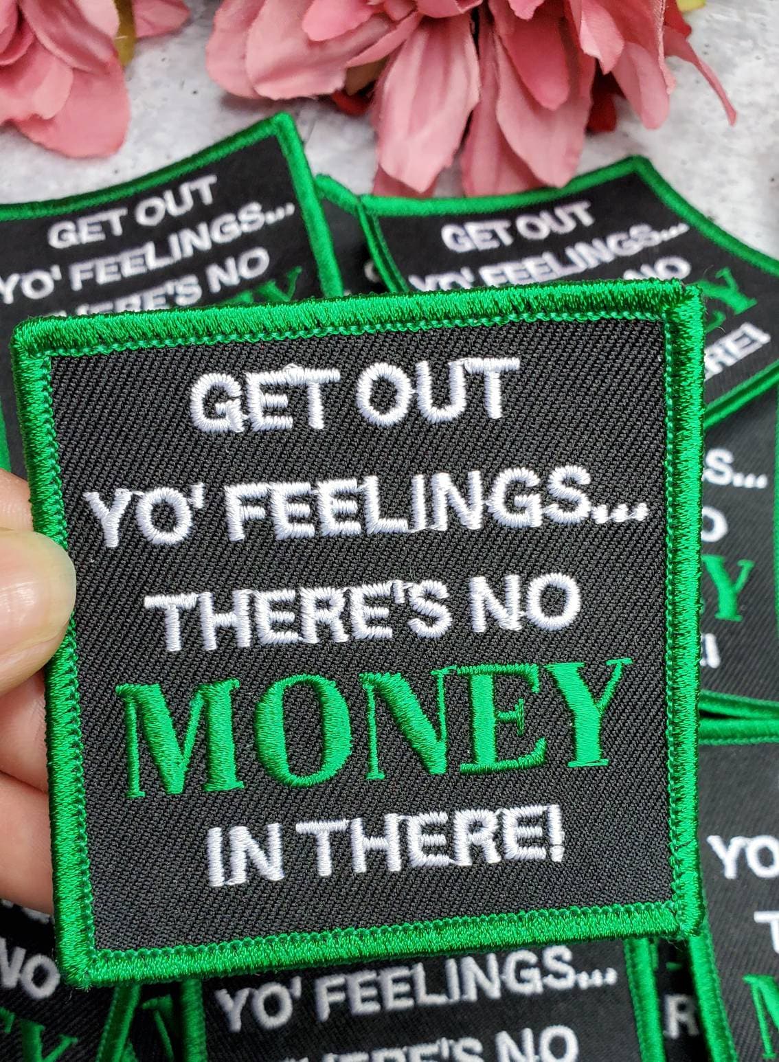 New Arrival, Statement Patch "Get Out Yo Feelings, There's No Money in There" Iron-on Embroidered Patch, Size 3"x3", DIY Applique