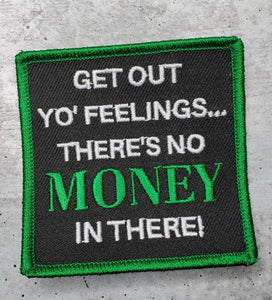 New Arrival, Statement Patch "Get Out Yo Feelings, There's No Money in There" Iron-on Embroidered Patch, Size 3"x3", DIY Applique