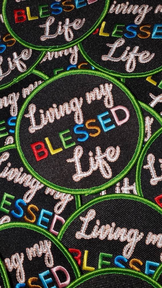 New Arrival,"Living my Blessed Life" Circular Badge, Iron on Embroidered Patch, Positive Applique, Cool Patch for Clothing, Size 3"