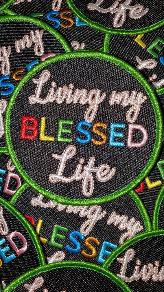 New Arrival,"Living my Blessed Life" Circular Badge, Iron on Embroidered Patch, Positive Applique, Cool Patch for Clothing, Size 3"