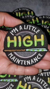 NEW, Limited Edition, "A Litte HIGH Maintenance" Iron-On Embroidered Badge, Patches for Weed Lovers, Cannabis Badge, Size 2.75"