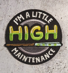 NEW, Limited Edition, "A Litte HIGH Maintenance" Iron-On Embroidered Badge, Patches for Weed Lovers, Cannabis Badge, Size 2.75"