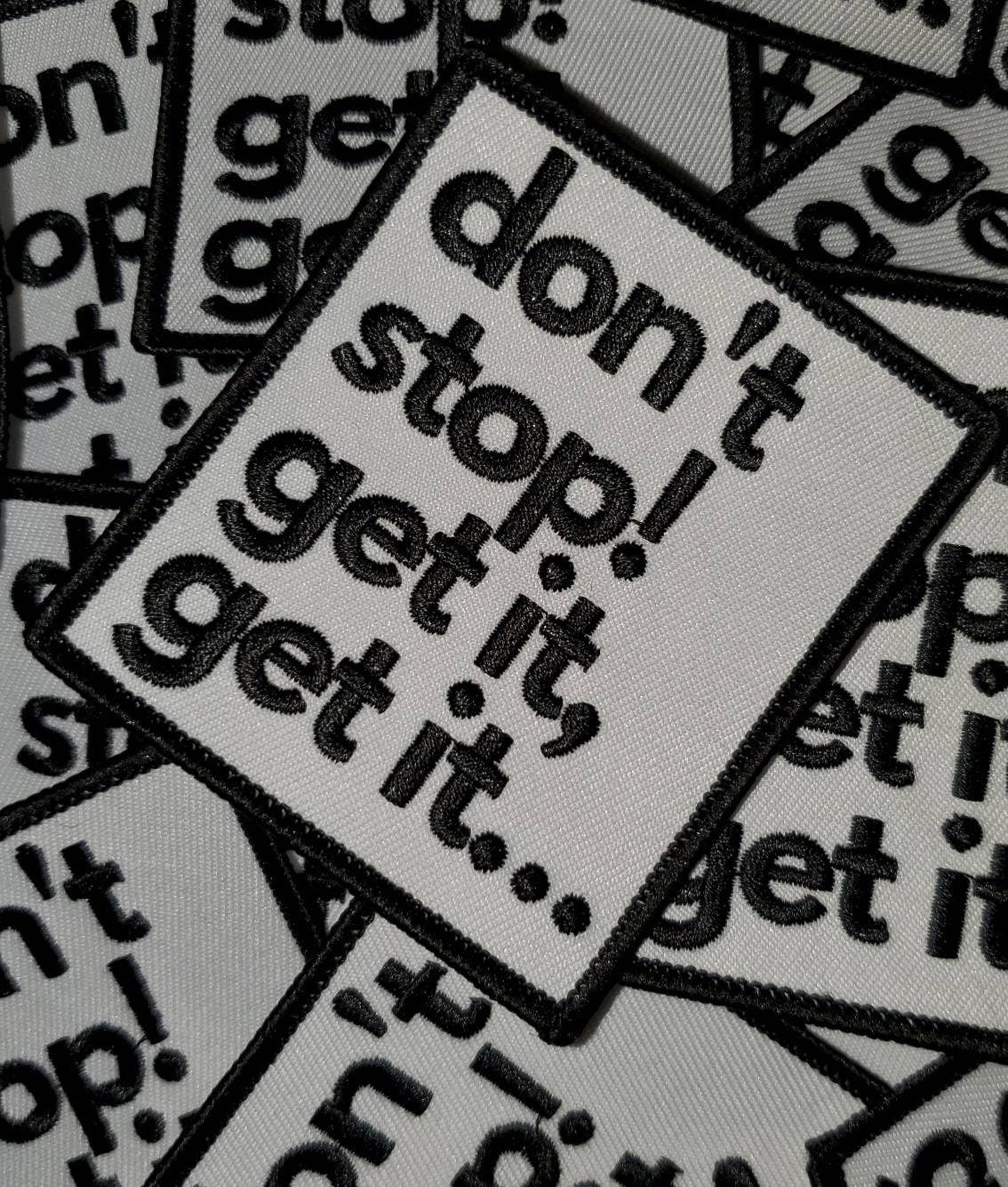 New Arrival,"Don't Stop, Get it, Get it" Fun Black & White, Iron-on Badge, Size 2.75"x3" Cool Statement Patch for Apparel and Accessories