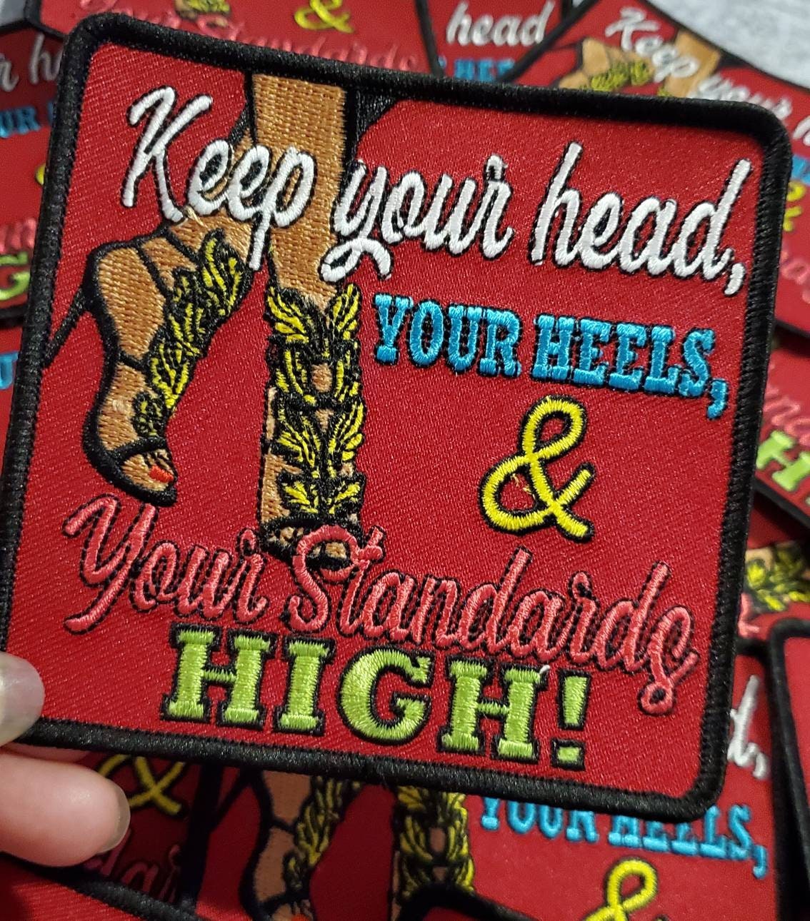 New Arrival,"Keep your Head, Heels, & Standards High" EXCLUSIVE Iron-on Embroidered Patch; Patches for Clothing and Accessories