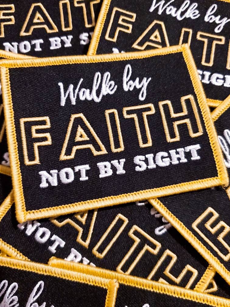 NEW, Inspirational Embroidered Patch, "Walk By Faith and Not by Sight", 4"x3.75", Spiritual Patch, Patches for Clothing, Hats, and More