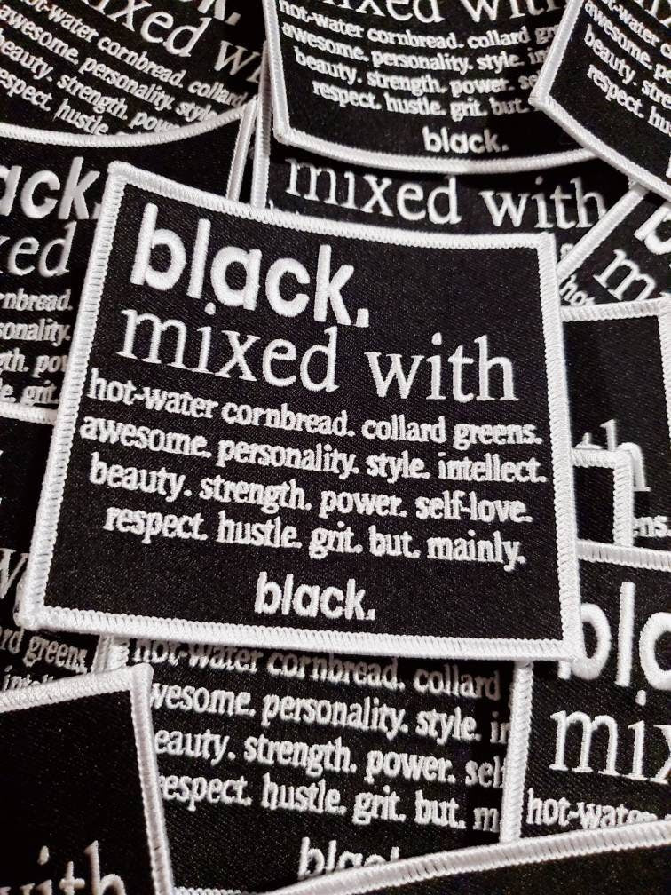 The ORIGINAL "Black Mixed With ... Mainly Black" Iron-on Embroidered Patch, Size 4" x 4", Empowerment Badge, DIY Applique for Clothing