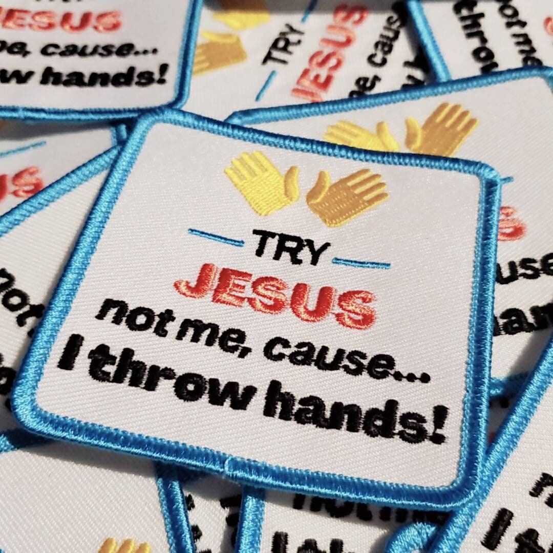 New Arrival, "Try Jesus, Not Me, Cause I Throw Hands!" Statement Patch, Iron-on Embroidered Patch Badge, Cool Patches, DIY, Jacket Patch, 3"