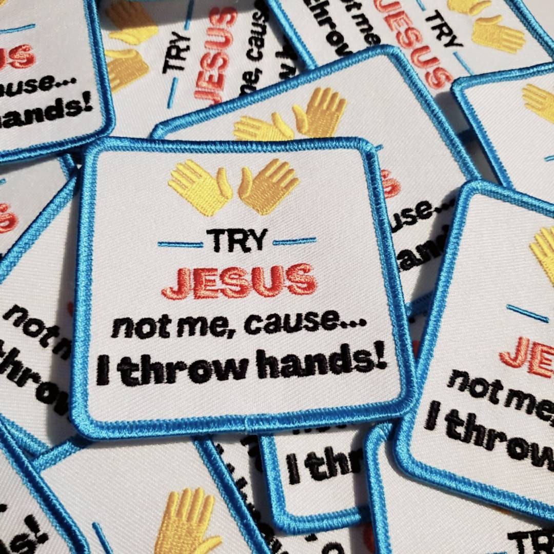 New Arrival, "Try Jesus, Not Me, Cause I Throw Hands!" Statement Patch, Iron-on Embroidered Patch Badge, Cool Patches, DIY, Jacket Patch, 3"