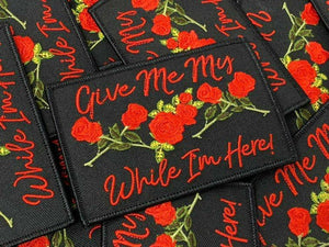 Exclusive, "Give Me My Roses, While I am Here," Statement Patch, 4"x3" Patch, Iron-on Embroidered Patch; Cool appliques, Rose Patch
