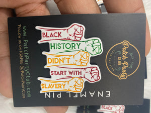 New,"Black History Didn't Start With Slavery," Enamel Pin, African American Enamel Pins, Size 1.77", w/Butterfly Clutch, Black History Gifts