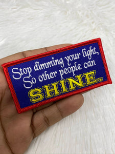 NEW, Inspirational Patch "Stop Dimming Your Light" Embroidered Iron-on Patch, DIY Appliques, Cool Iron-on Patch, Size 3" x 1.65"