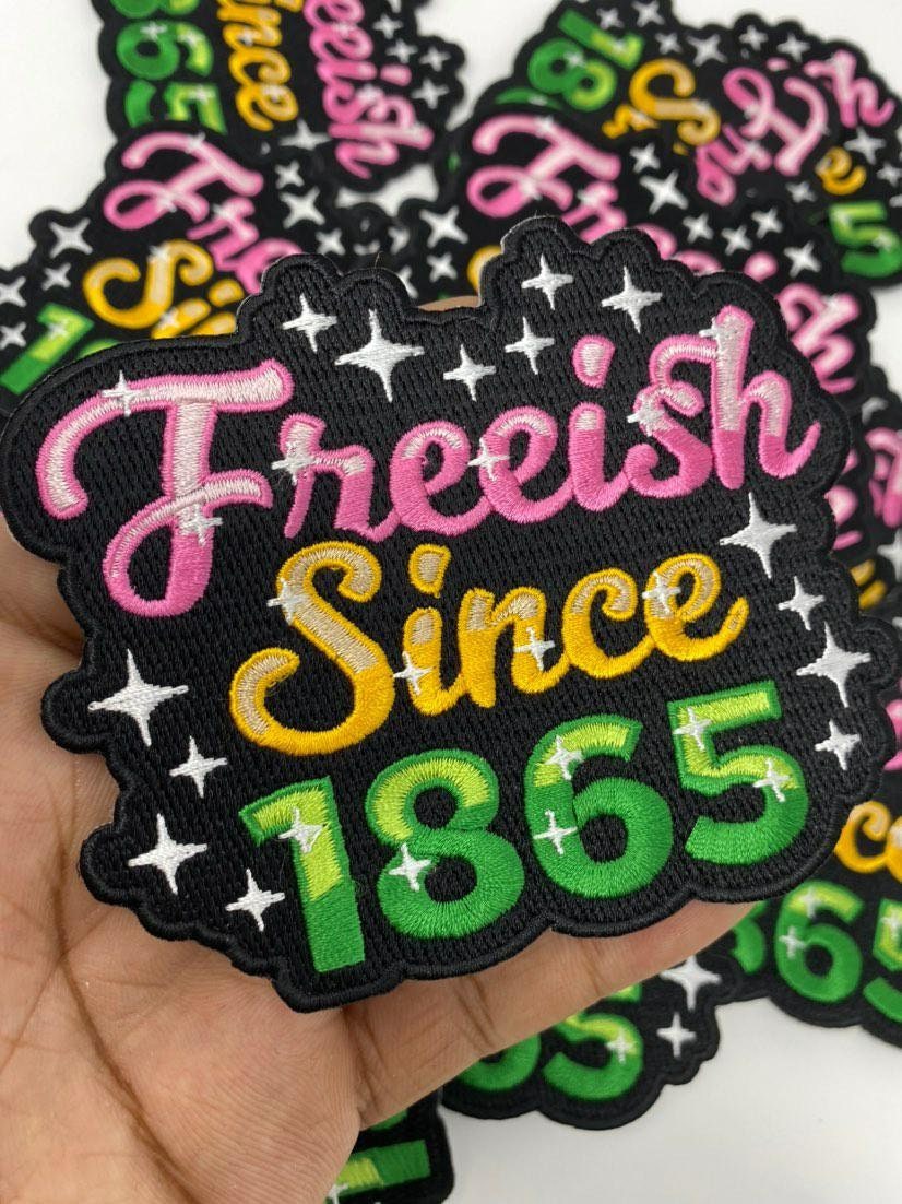 NEW, "Free-ish Since 1865",  Iron-on Embroidered Patch, Size 4'' x 3.5'', Empowerment Badge, DIY Applique
