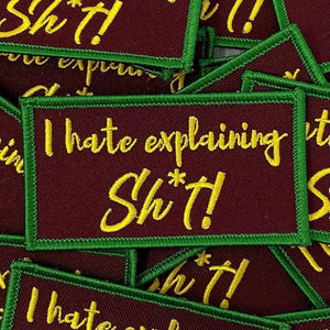 Funny "I Hate Explaining Sh@t" Applique Size 3 inch, Iron on Embroidered Applique; Popular Patches, Patch for Jacket, Small Patch, DIY badge