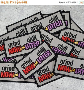 Grind Now & Chill Later Motivational Quote Patch, 4"x2" inch,  Cool Applique For Clothing, Iron-on Embroidered Patch