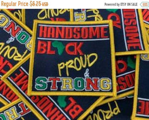 Exclusive *COLORFUL* "Handsome. Black. Proud. and Strong" Iron-on Embroidered Patch for Jackets and Hats, Cool Badge, Motivational Patch