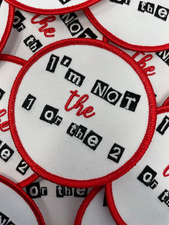 Statement Patch, "I'm Not the 1 or the 2", Quote of the Day, Iron-on Embroidered Patch, Wordy Applique, Size 3" Circular Badge, Small Badge
