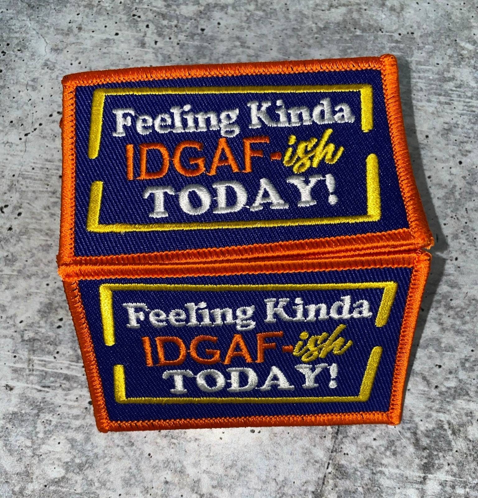 Exclusive Patch, "Feeling Kinda IDGAF-ish Today" Funny Statement Badge, Iron-on Embroidered Patch; Size 3" x 2", Small Jacket Patch, DIY