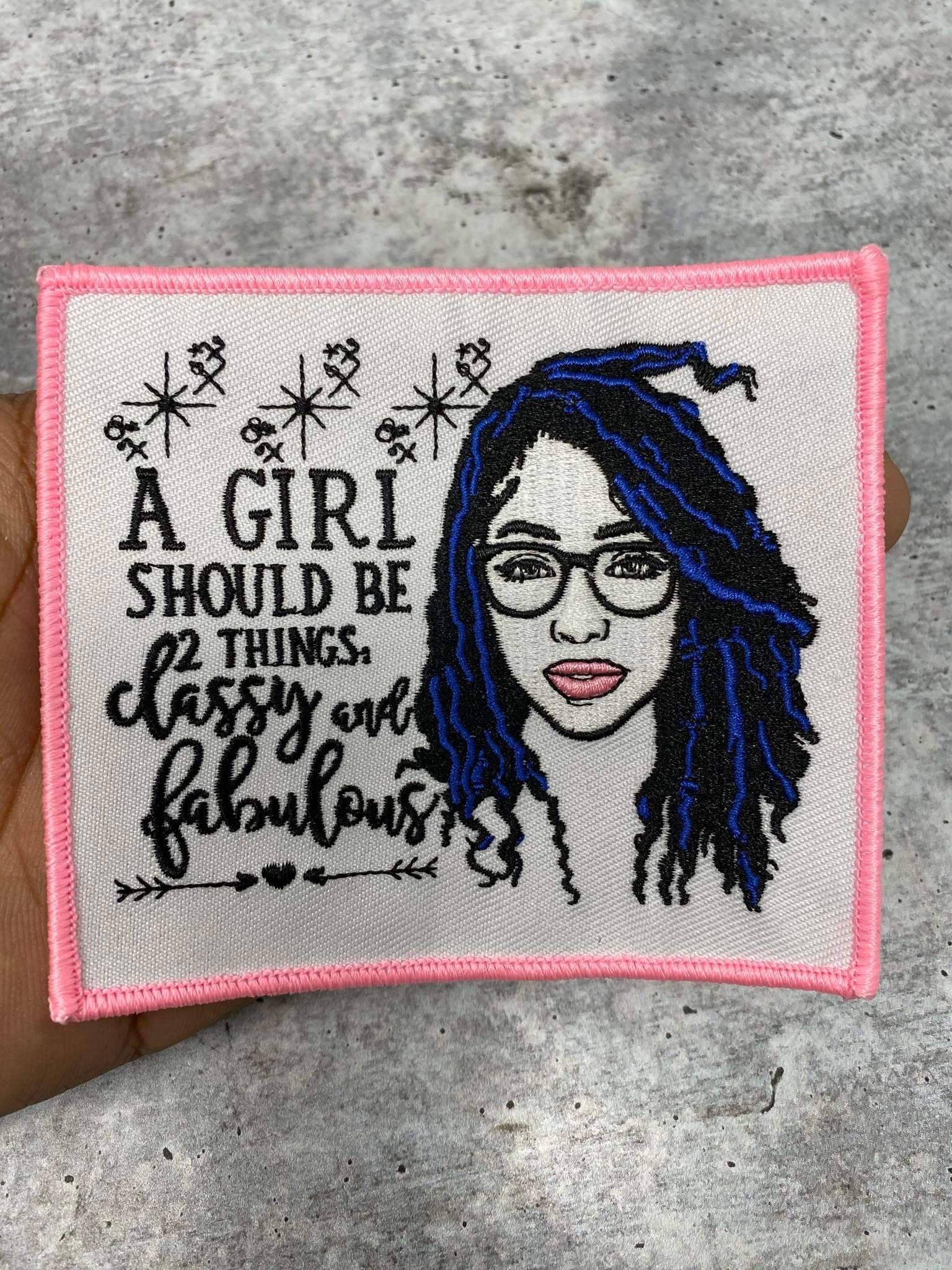 New Arrival, "A Girl Should Be 2 Things, Classy and Fabulous" Patch, DIY Embroidered Applique Iron On Patch, Size 4", Loc'd Queen