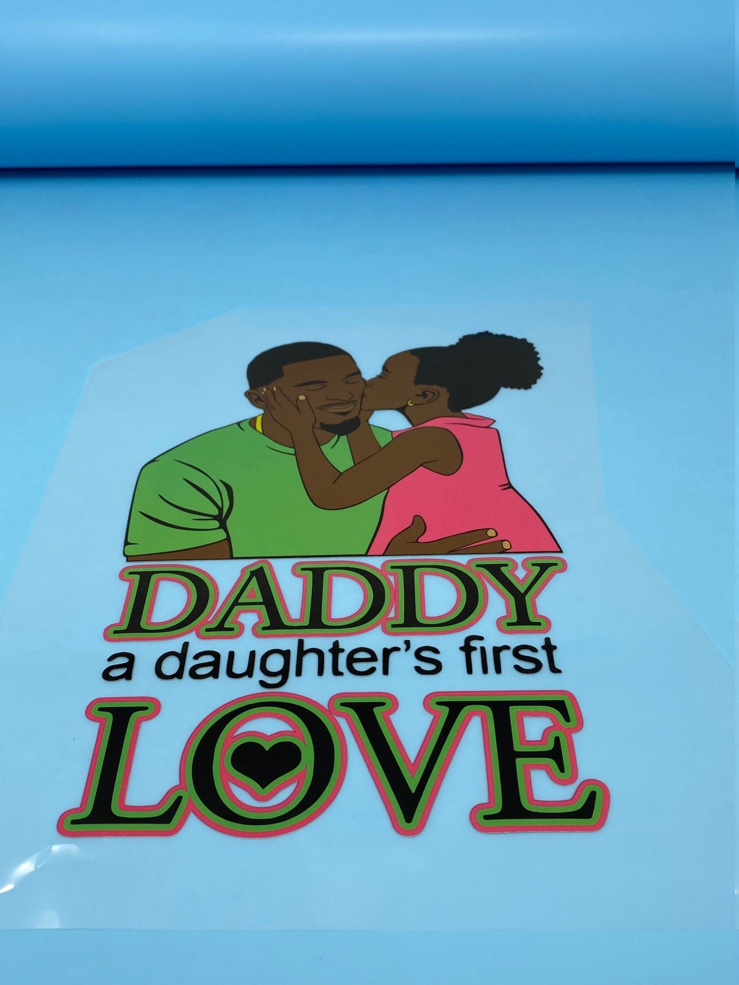 T-shirt Transfer Sheet, "Daddy, A Daughters First Love"  for HEAT PRESSING on garments,T-Shirts, Sweaters, Htv Appliques, Etc.