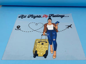 T-shirt Transfer Sheet, "All Flights. No Feelings"  for HEAT PRESSING on garments,T-Shirts, Sweaters, Htv Appliques, Etc.