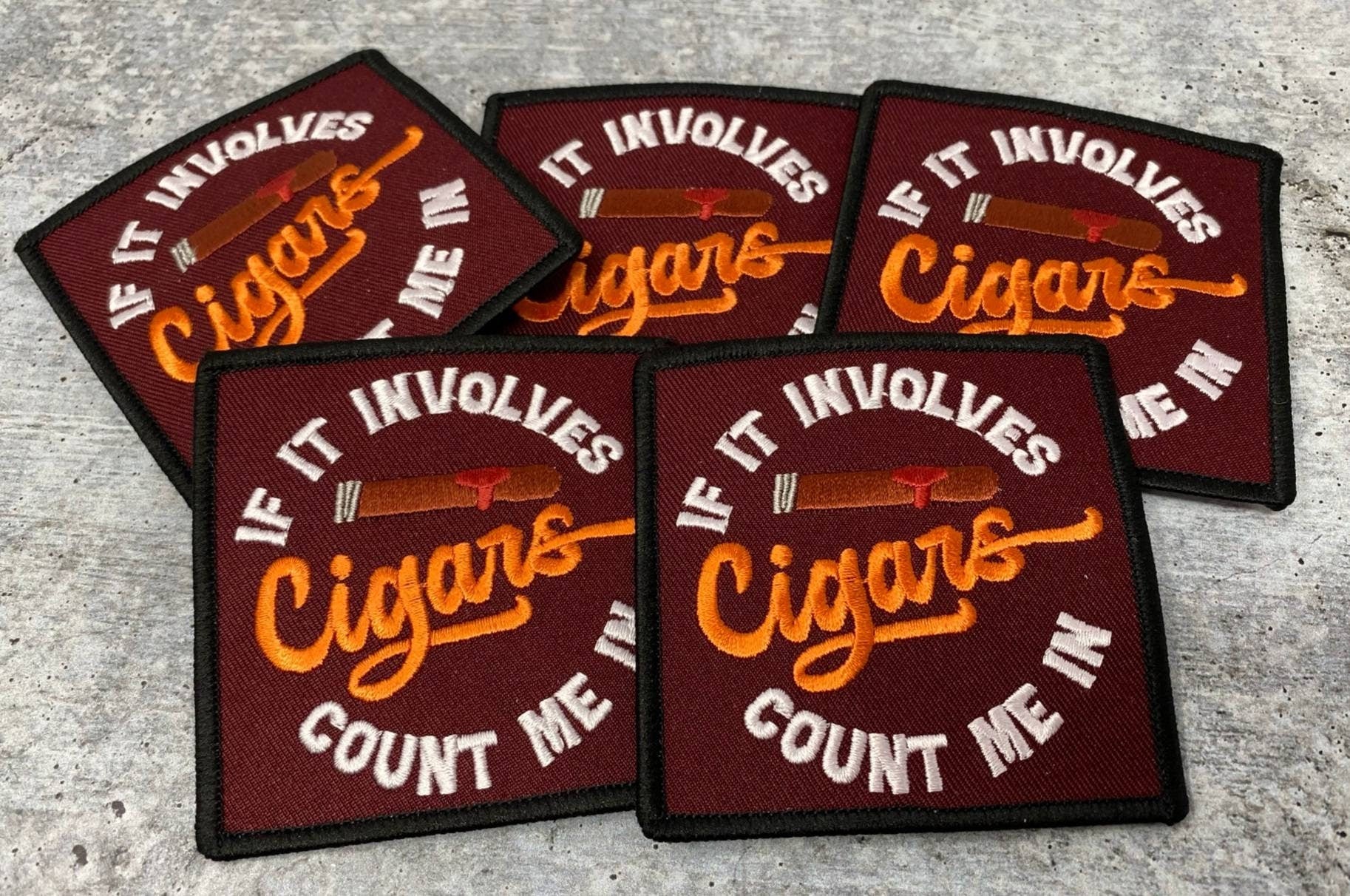 Exclusive, "If It Involves Cigars Count Me In" Cigar Lovers, 1-pc, Smokers Gift, Cool Embroidered Patch, Size 3"x3" Iron-on, Patches for Men