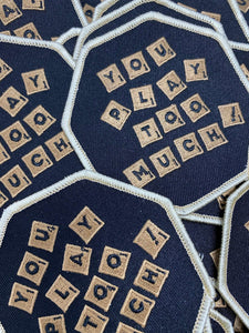New Arrival, "You Play too Much!" Scrabble Word Game, Statement Patch, Iron-on Embroidered Patch Badge, Cool Patches, DIY, Jacket Patch, 3"
