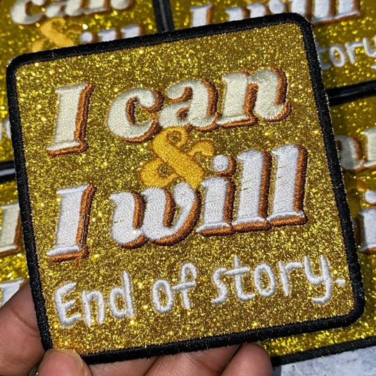 Exclusive, 1-pc, "I Can & I Will. End of Story" GOLD Glitter Bling Iron-on Badge, Size 3"x3" Cool Statement Patch for Apparel N Accessories