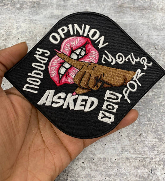 Exclusive,  1-pc "Nobody Asked you For Your Opinion", Size 4", Iron on Patch, Applique for Clothing, Patch for Crocs, Jackets, Hats, DIY