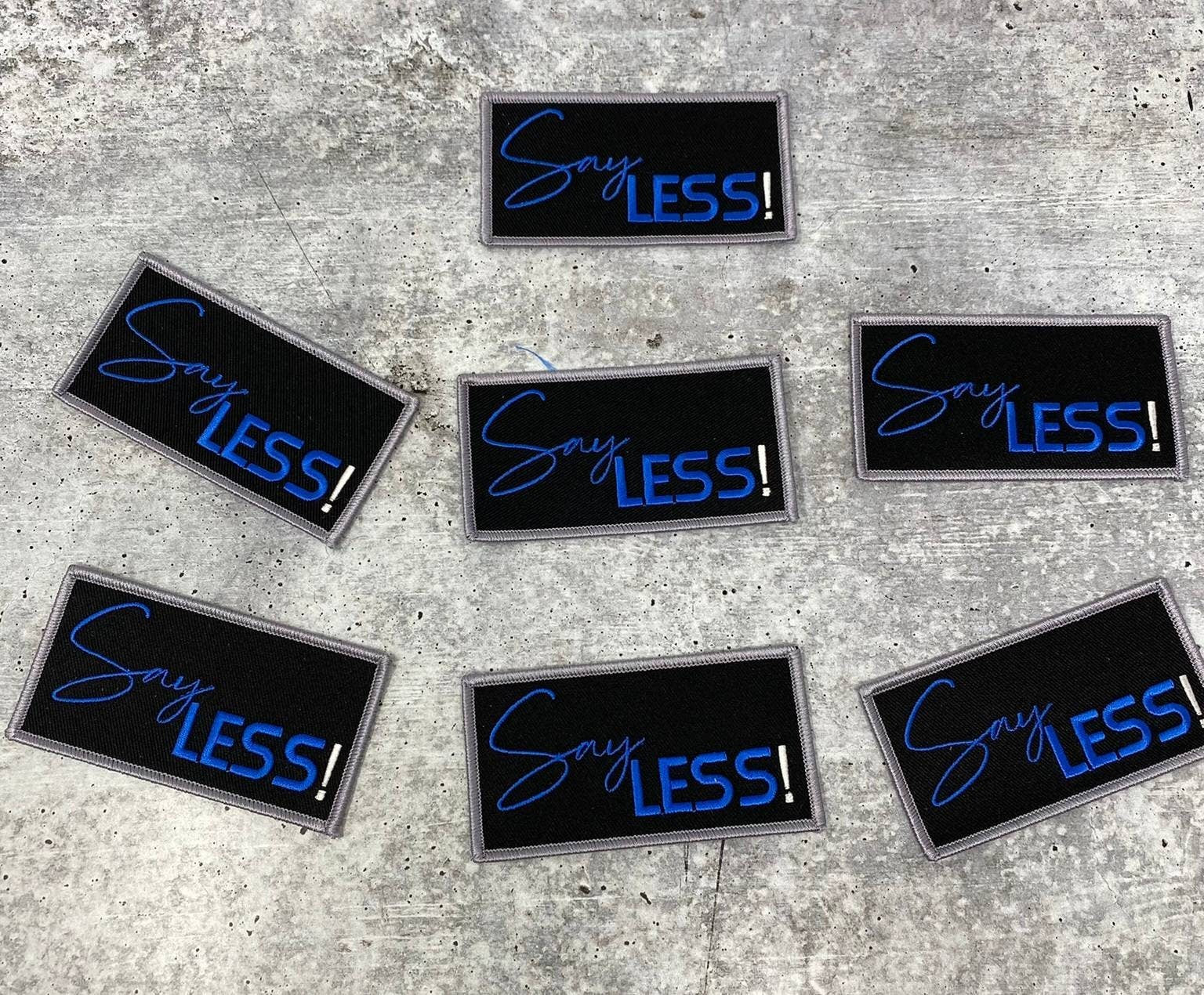 New, "Say Less" Statement 1-pc Badge, Iron-on Embroidered Patch, Small Patch, 3.75", Blue and Gray Morale Patch, Patch for Crocs and Hats