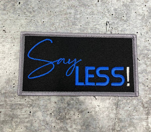 New, "Say Less" Statement 1-pc Badge, Iron-on Embroidered Patch, Small Patch, 3.75", Blue and Gray Morale Patch, Patch for Crocs and Hats