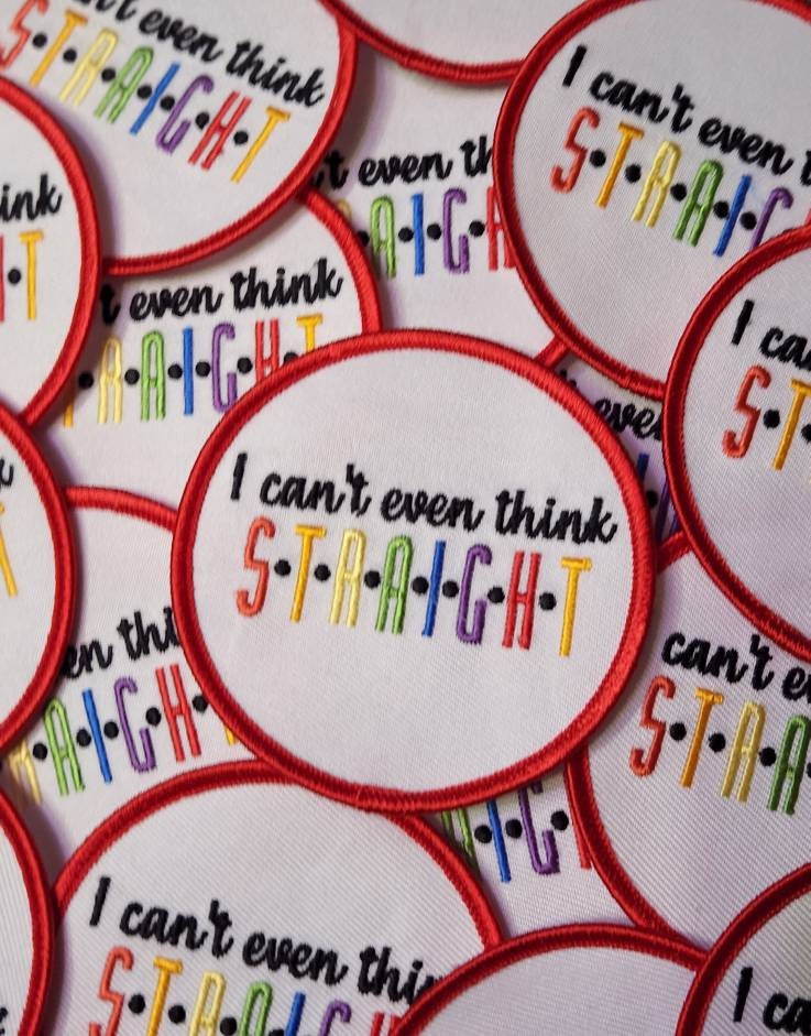 Pride Collection: 1-pc, "I Can't Even Think Straight," Sz 3" Embroidered Iron-on Patch/LGBTQ Patch for Jackets, Hats, Crocs, Bags