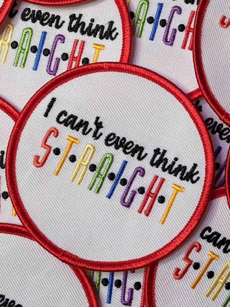 Pride Collection: 1-pc, "I Can't Even Think Straight," Sz 3" Embroidered Iron-on Patch/LGBTQ Patch for Jackets, Hats, Crocs, Bags