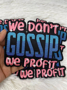 New, EXCLUSIVE: "We Don't Gossip We Profit!" Statement Patch, DIY Embroidered, Iron-On Patch, Size 5", Patch for Jackets, Hats, and Shoes