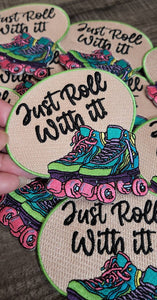 Cool, 1-pc Embroidered Patch "Just Roll With It" w/Roller Skates, 3.5" Roller Skate Iron-on Patch, Cute Patch Badge for Skaters, Neon Skates