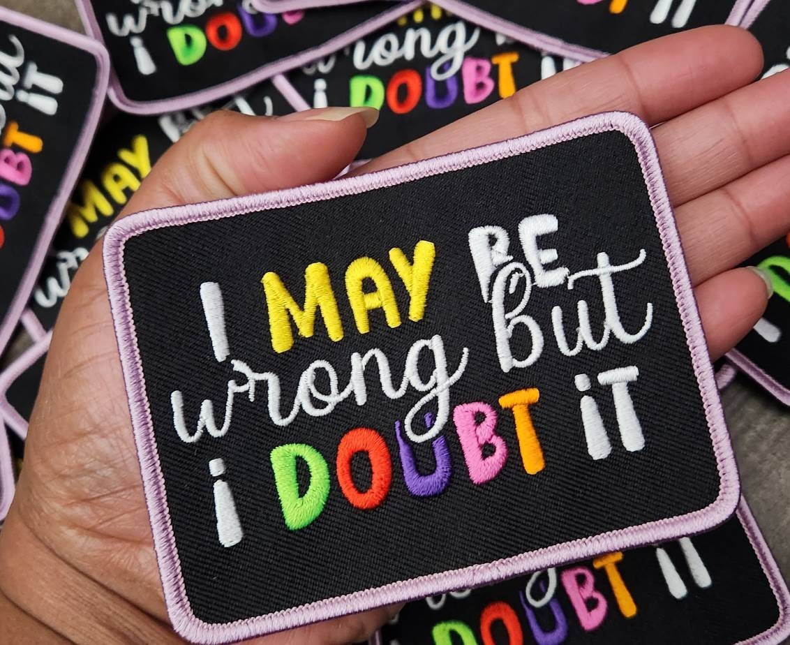 Funny Patch, 1-pc "I May Be Wrong But..." Statement Patch, Size 4"x3", Applique for Clothing, Hats, Shoes, Bags, Iron-On Embroidered Patch