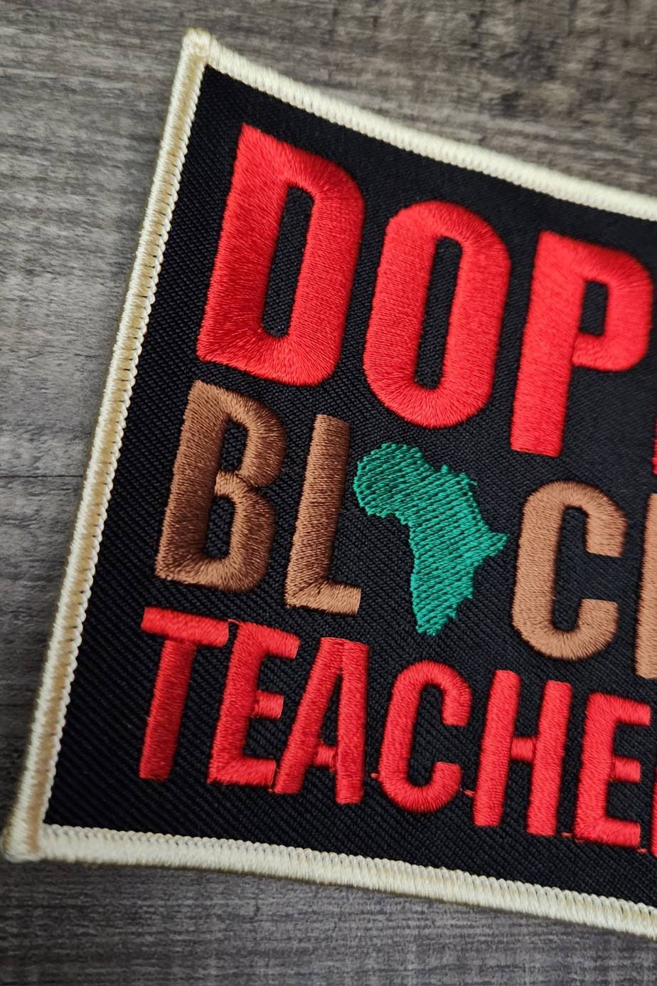 New, 1-pc "Dope Black Teacher" Teacher's Appreciation Gift | Iron-on Embroidery Patch | Size 3.65" Black Teacher Patch for Jackets