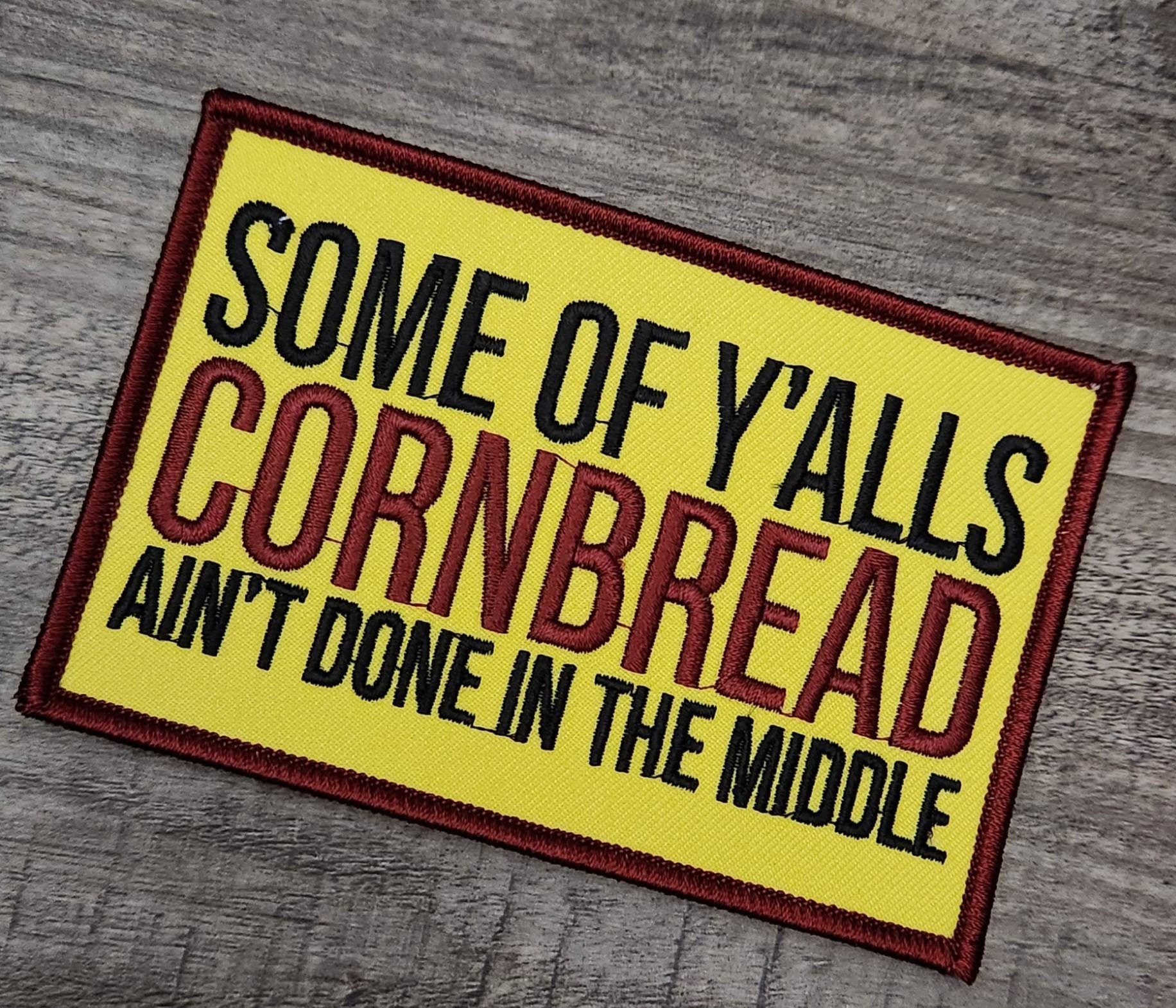 Funny Patch, 1-pc "Cornbread Ain't Done in the Middle" Statement Patch, Size 4.2"x2.75", Applique for Clothing, Iron-On Embroidered Patch