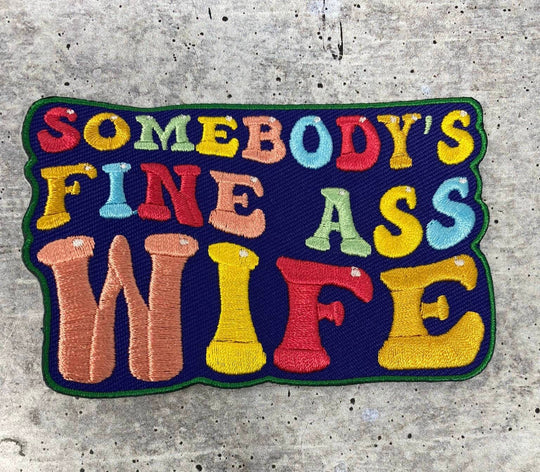 Colorful "Somebody's Fine Ass WIFE" 1-pc, Iron-on Embroidered Patch, Cute Patch for Jackets, Hats, Crocs, Gifts for Wifey, Funny Gifts